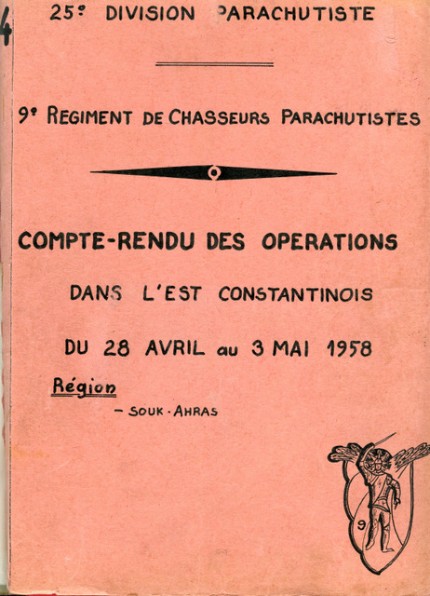 Le compte rendu des opérations dans l' Est CONSTANTINOIS du 28 avril au 3 Mai 1958 relate les différents combats de la Bataille de SOUK AHRAS Le compte rendu des opérations dans l' Est CONSTANTINOIS du 28 avril au 3 Mai 1958 relate les différents combats de la Bataille de SOUK AHRAS